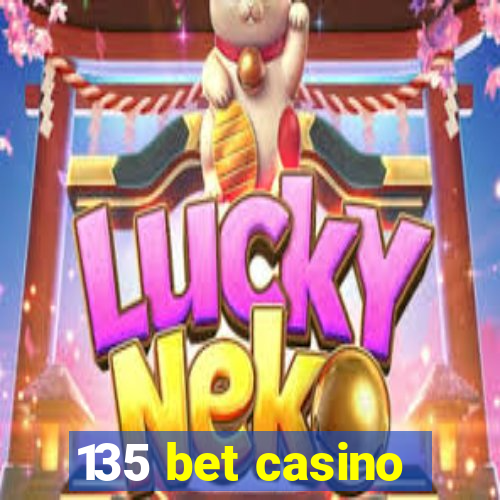135 bet casino